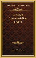 Civilized Commercialism (1917)