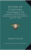 History Of Cultivated Vegetables V2: Comprising Their Botanical, Medicinal, Edible, And Chemical Qualities (1822)