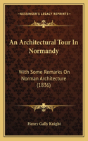 An Architectural Tour In Normandy