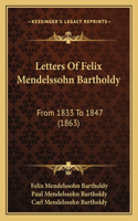 Letters Of Felix Mendelssohn Bartholdy