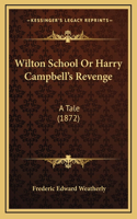 Wilton School Or Harry Campbell's Revenge