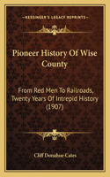 Pioneer History Of Wise County