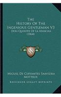 The History Of The Ingenious Gentleman V3