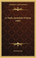 Tombe Apostoliche Di Roma (1892)