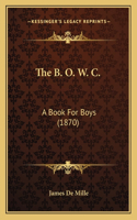 The B. O. W. C.: A Book For Boys (1870)