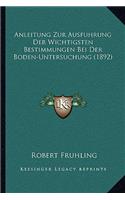 Anleitung Zur Ausfuhrung Der Wichtigsten Bestimmungen Bei Der Boden-Untersuchung (1892)