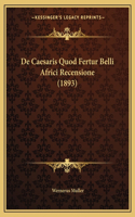 De Caesaris Quod Fertur Belli Africi Recensione (1893)