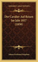 Der Cavalier Auf Reisen Im Jahr 1837 (1838)