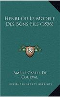 Henri Ou Le Modele Des Bons Fils (1856)