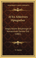 Af En Afskrivers Optegnelser: Nogle Aeldre Betydninger Af Nuvaerende Danske Ord (1881)