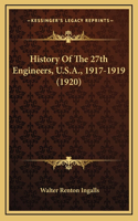 History Of The 27th Engineers, U.S.A., 1917-1919 (1920): (English)