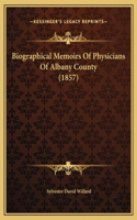 Biographical Memoirs Of Physicians Of Albany County (1857)