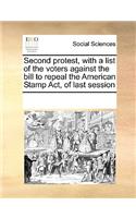 Second protest, with a list of the voters against the bill to repeal the American Stamp Act, of last session: (English)