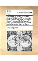 Information for Anna Colquhoun, daughter and only child to Ludovick Grant younger, of Grant, Esq