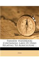 Farmers' Handbook: Containing Laws of Ohio Relating to Agriculture ...