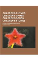 Children's Rhymes, Children's Games, Children's Songs, Children's Stories; A Book for Bairns and Big Folk