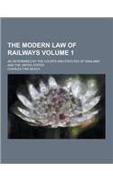 The Modern Law of Railways; As Determined by the Courts and Statutes of England and the United States Volume 1