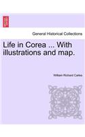 Life in Corea ... with Illustrations and Map.