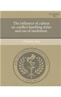The Influence of Culture on Conflict Handling Styles and Use of Mediation