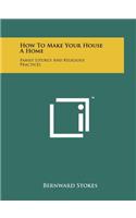 How To Make Your House A Home