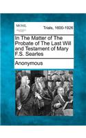 In The Matter of The Probate of The Last Will and Testament of Mary F.S. Searles: (English)