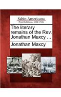 The Literary Remains of the REV. Jonathan Maxcy ...