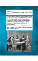 A Digest of the Laws of Pennsylvania, from the Year One Thousand Seven Hundred to the Twenty-Fourth Day of March, One Thousand Eight Hundred and Eighteen, with References to Reports of Judicial Decisions in the Supreme Court of Pennsylvania.