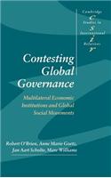 Contesting Global Governance: Multilateral Economic Institutions and Global Social Movements. Cambridge Studies in International Relations: 71