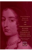 Correspondence Between Princess Elisabeth of Bohemia and Rene Descartes