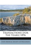 Transactions [For the Years] 1896