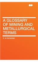 A Glossary of Mining and Metallurgical Terms