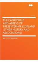The Cathedrals and Abbeys of Presbyterian Scotland
