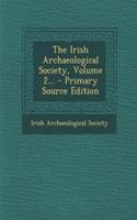 The Irish Archaeological Society, Volume 2... - Primary Source Edition: (English)
