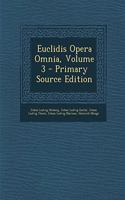 Euclidis Opera Omnia, Volume 3 - Primary Source Edition