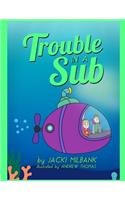 Trouble in a Sub