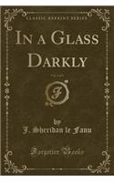 In a Glass Darkly, Vol. 2 of 3 (Classic Reprint)