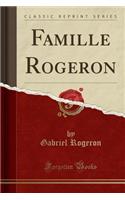 Famille Rogeron (Classic Reprint)