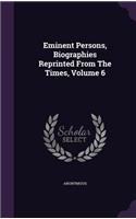 Eminent Persons, Biographies Reprinted From The Times, Volume 6