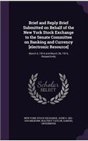 Brief and Reply Brief Submitted on Behalf of the New York Stock Exchange to the Senate Committee on Banking and Currency [electronic Resource]