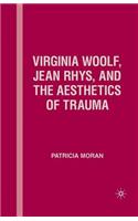 Virginia Woolf, Jean Rhys, and the Aesthetics of Trauma