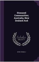 Diseased Communities; Australia, New Zealand And