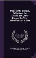 Steps to the Temple, Delights of the Muses, and Other Poems; the Text Edited by A.R. Waller