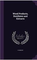 Wood Products, Distillates and Extracts