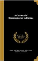 A Centennial Commissioner in Europe