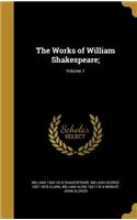 The Works of William Shakespeare;; Volume 1