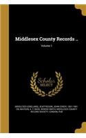 Middlesex County Records ..; Volume 1