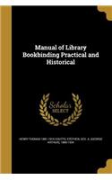 Manual of Library Bookbinding Practical and Historical