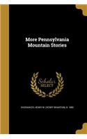 More Pennsylvania Mountain Stories