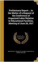 Preliminary Report ... in the Matter of a Request of the Conference of Organized Labor Relative to Educational Facilities, Meeting of June 26, 1917