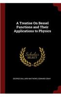 A Treatise on Bessel Functions and Their Applications to Physics